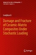 Damage and Fracture of Ceramic-Matrix Composites Under Stochastic Loading