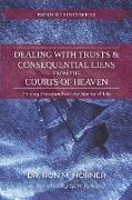 Dealing with Trusts & Consequential Liens from the Courts of Heaven