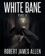 White Bane Part II