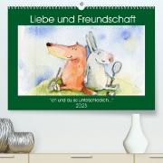Liebe und Freundschaft (Premium, hochwertiger DIN A2 Wandkalender 2023, Kunstdruck in Hochglanz)