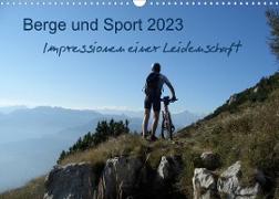 Berge und Sport 2023, Impressionen einer Leidenschaft (Wandkalender 2023 DIN A3 quer)