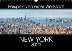 Perspektiven einer Weltstadt - New York (Wandkalender 2023 DIN A3 quer)