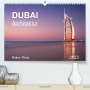 Dubai Architektur 2023 (Premium, hochwertiger DIN A2 Wandkalender 2023, Kunstdruck in Hochglanz)