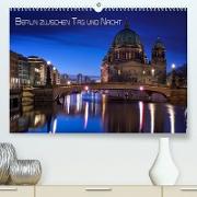 Berlin zwischen Tag und Nacht (Premium, hochwertiger DIN A2 Wandkalender 2023, Kunstdruck in Hochglanz)