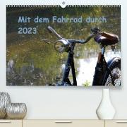 Mit dem Fahrrad durch 2023 (Premium, hochwertiger DIN A2 Wandkalender 2023, Kunstdruck in Hochglanz)
