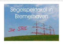 Segelspektakel in Bremerhaven. Die Sail (Wandkalender 2023 DIN A3 quer)