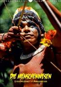 DIE MENSCHENWESEN - Ureinwohner in Amazonien (Wandkalender 2023 DIN A3 hoch)