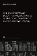 The Compromised Scientist: William James in the Development of American Psychology