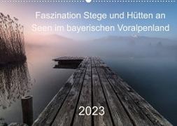 Faszination Stege und Hütten an Seen im bayerischen Voralpenland (Wandkalender 2023 DIN A2 quer)