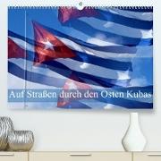 Auf Straßen durch den Osten Kubas (Premium, hochwertiger DIN A2 Wandkalender 2023, Kunstdruck in Hochglanz)