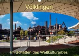 Völklingen. Im Schatten des Weltkulturerbes (Wandkalender 2023 DIN A3 quer)