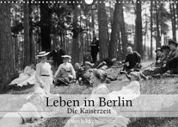 Leben in Berlin - Die Kaiserzeit (Wandkalender 2023 DIN A3 quer)
