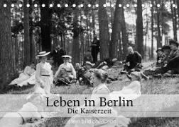 Leben in Berlin - Die Kaiserzeit (Tischkalender 2023 DIN A5 quer)