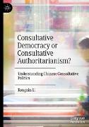 Consultative Democracy or Consultative Authoritarianism?