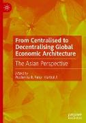 From Centralised to Decentralising Global Economic Architecture