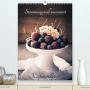 Stimmungsvoll inszeniert Küchenstillleben (Premium, hochwertiger DIN A2 Wandkalender 2023, Kunstdruck in Hochglanz)