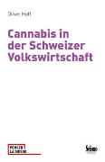 Cannabis in der Schweizer Volkswirtschaft. Ökonomische Effekte aktueller und alternativer Regulierung