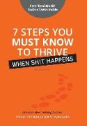 7 Steps You Must Know To Thrive When Sh!t Happens