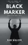Black Marker: A Novel in 100-Word Stories