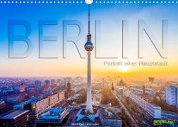 Berlin - Portrait einer Hauptstadt (Wandkalender 2023 DIN A3 quer)