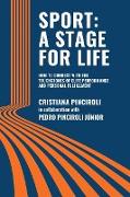 Sport: A STAGE FOR LIFE: How to Connect with the Touchstones of Elite Performance and Personal Fulfillment