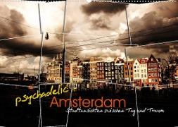 psychadelic Amsterdam - Stadtansichten zwischen Tag und Traum (Wandkalender 2023 DIN A2 quer)