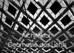 Architektur: Geometrie des Lichts (Wandkalender 2023 DIN A3 quer)
