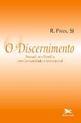 O discernimento - Pessoal, em família, em comunidade e vocacional