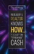 Real Estate Realtor Knows HOW....The Easiest Path To The Biggest CASH