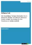 Die Ausstellung "Heiliges Römisches Reich Deutscher Nation" als kulturtouristisches Event und ihre Bedeutung für den Tourismus in Sachsen-Anhalt