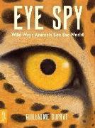 Eye Spy: Wild Ways Animals See the World