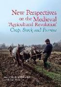 New Perspectives on the Medieval 'Agricultural Revolution'