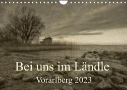 Bei uns im Ländle - Vorarlberg 2023 (Wandkalender 2023 DIN A4 quer)