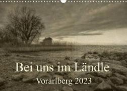 Bei uns im Ländle - Vorarlberg 2023 (Wandkalender 2023 DIN A3 quer)