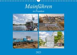 Mainfähren in Franken (Wandkalender 2023 DIN A3 quer)