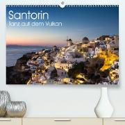 Santorin - Tanz auf dem Vulkan (Premium, hochwertiger DIN A2 Wandkalender 2023, Kunstdruck in Hochglanz)