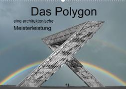 Das Polygon, eine architektonische Meisterleistung (Wandkalender 2023 DIN A2 quer)