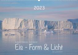 Ilulissat Eisfjord, Grönland. EIS - FORM UND LICHT (Wandkalender 2023 DIN A2 quer)