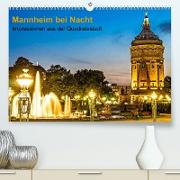 Mannheim bei Nacht - Impressionen aus der Quadratestadt (Premium, hochwertiger DIN A2 Wandkalender 2023, Kunstdruck in Hochglanz)