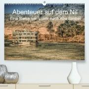 Abenteuer auf dem Nil. Eine Reise von Luxor nach Abu Simbel (Premium, hochwertiger DIN A2 Wandkalender 2023, Kunstdruck in Hochglanz)