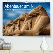 Abenteuer am Nil. Auf den Spuren der Pharaonen (Premium, hochwertiger DIN A2 Wandkalender 2023, Kunstdruck in Hochglanz)