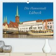 Die Hansestadt Lübeck (Premium, hochwertiger DIN A2 Wandkalender 2023, Kunstdruck in Hochglanz)