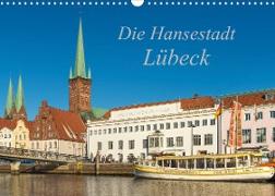 Die Hansestadt Lübeck (Wandkalender 2023 DIN A3 quer)