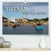 VIETNAM - Land der Flüsse (Premium, hochwertiger DIN A2 Wandkalender 2023, Kunstdruck in Hochglanz)