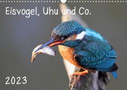 Eisvogel, Uhu und Co. (Wandkalender 2023 DIN A3 quer)