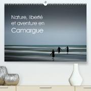 Nature, liberté et aventure en Camargue (Premium, hochwertiger DIN A2 Wandkalender 2023, Kunstdruck in Hochglanz)