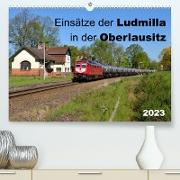 Einsätze der Ludmilla in der Oberlausitz 2023 (Premium, hochwertiger DIN A2 Wandkalender 2023, Kunstdruck in Hochglanz)