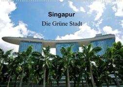 Singapur - Die grüne Stadt (Wandkalender 2023 DIN A2 quer)