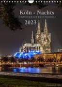 Köln-Nachts - Eine Metropole nicht nur im Mondschein (Wandkalender 2023 DIN A4 hoch)