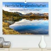 Herrliche Berglandschaften - Impressionen aus Österreich und BayernAT-Version (Premium, hochwertiger DIN A2 Wandkalender 2023, Kunstdruck in Hochglanz)